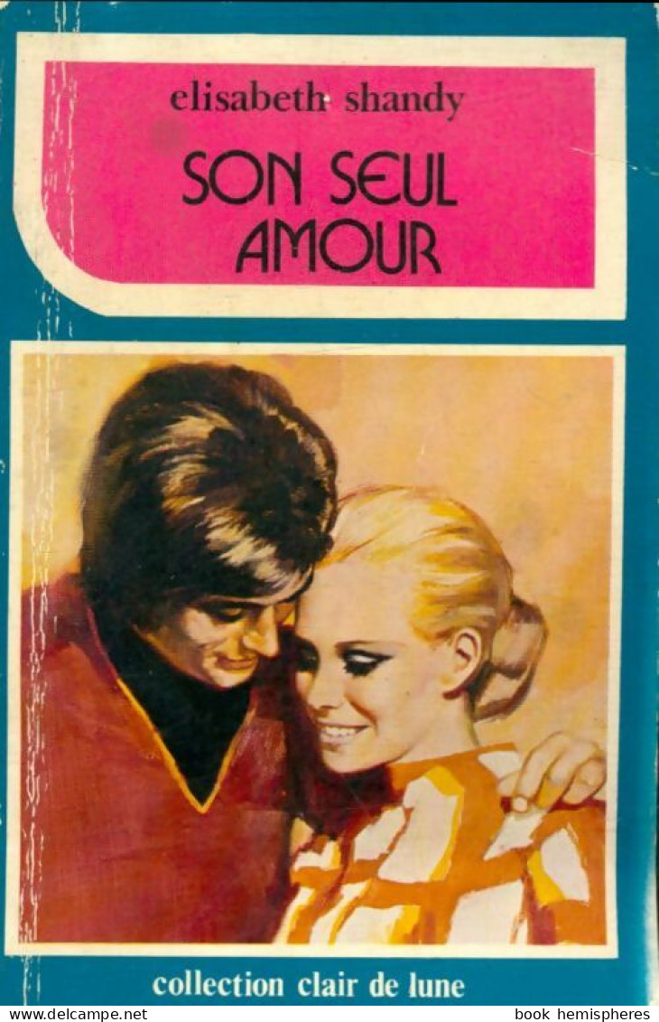 Son Seul Amour (1978) De Elisabeth Shandy - Romantique