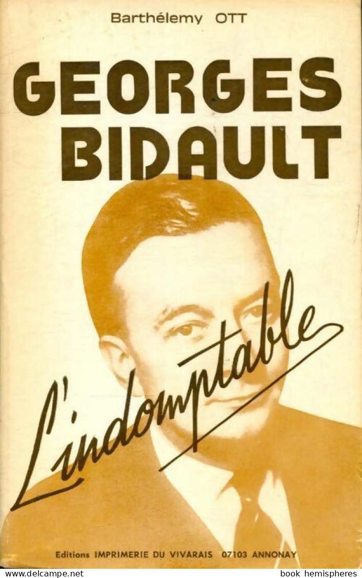 Georges Bidault : L'indomptable (1975) De Barthélemy Ott - Biographie