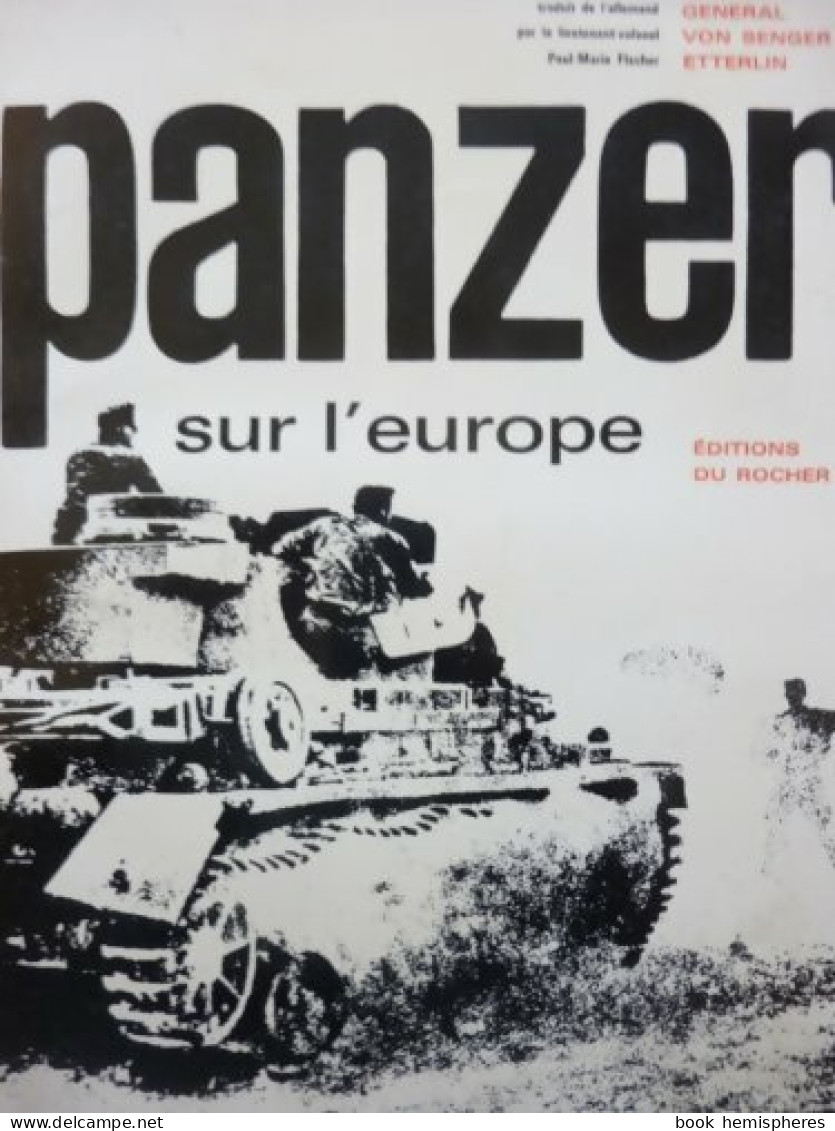 Panzer Sur L'Europe (1965) De Général Frido Von Senger Und Etterlin - Guerra 1939-45