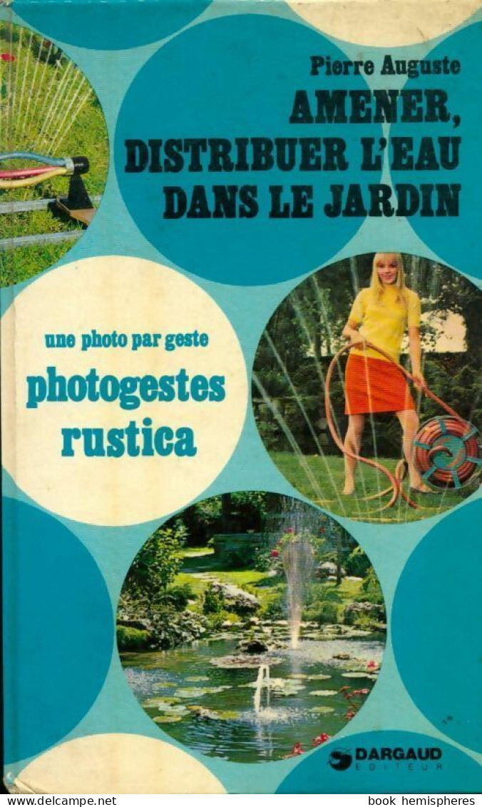 Amener, Distribuer L'eau Dans Le Jardin (1975) De Pierre Auguste - Garden