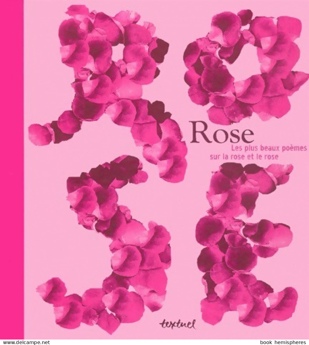 Rose. Les Plus Beaux Poèmes Sur La Rose Et Le Rose (2000) De Caroline Keppy - Sonstige & Ohne Zuordnung