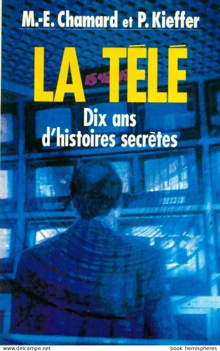 La Télé. Dix Ans D'histoires Secrètes (1992) De M.-E. Chamard - Cinema/Televisione