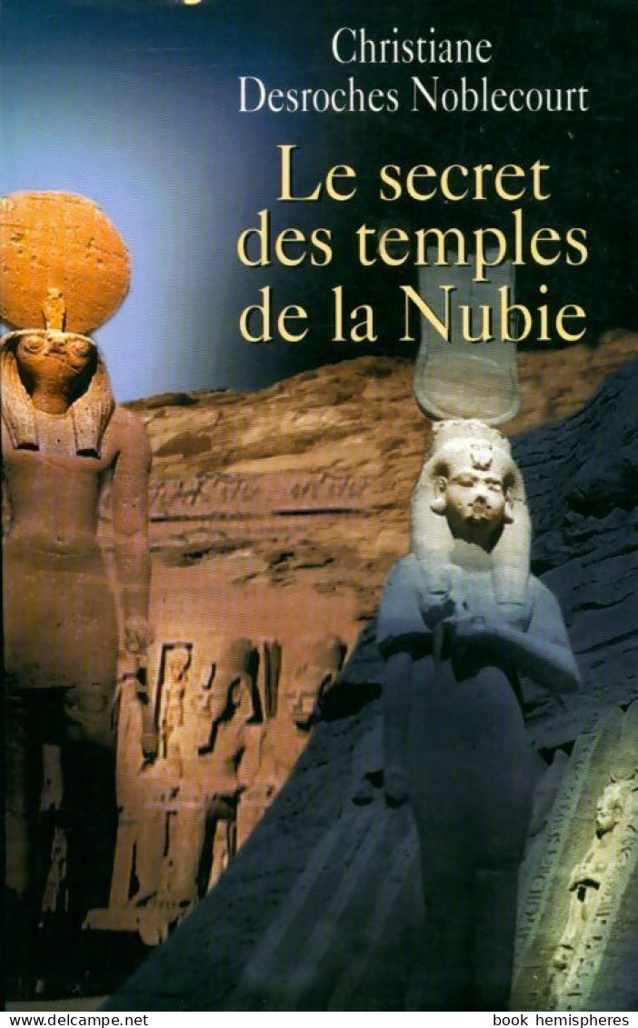 Le Secret Des Temples De La Nubie (1999) De Christiane Desroches Noblecourt - Storici