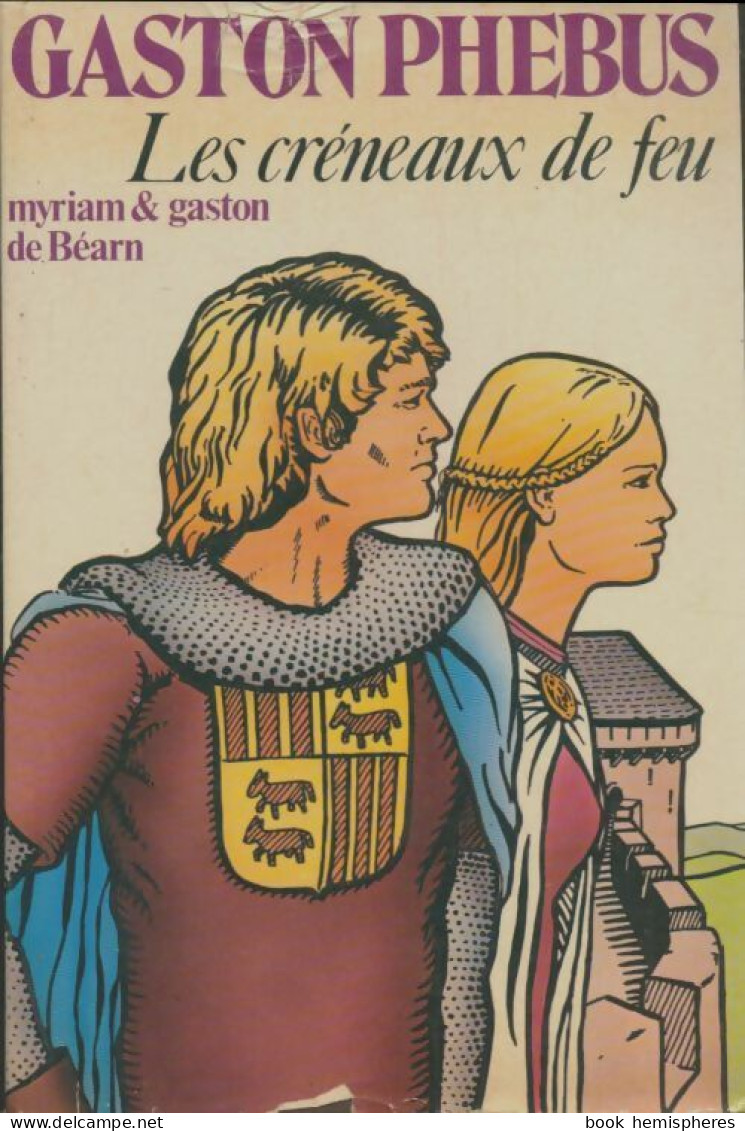 Gaston Phébus Tome II : Les Créneaux De Feu (1979) De Gaston De Béarn - Historisch