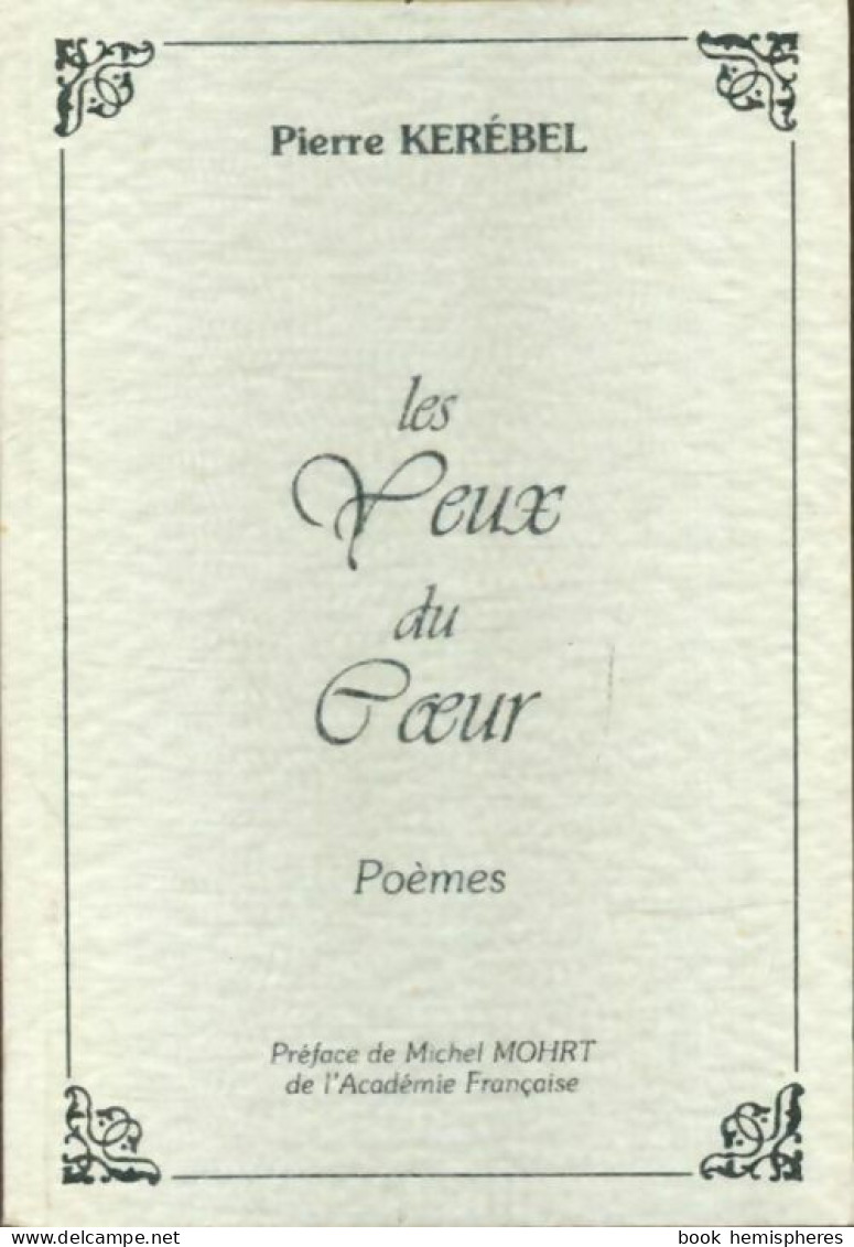 Les Yeux Du Coeur (1995) De Pierre Kerébel - Sonstige & Ohne Zuordnung