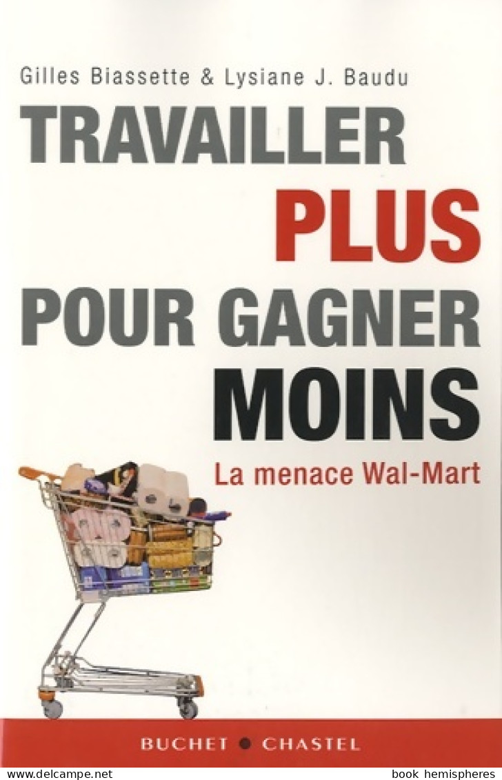 TRAVAILLER PLUS POUR GAGNER MOINS LA MENACE WAL MART (2008) De G. Biassette - Handel