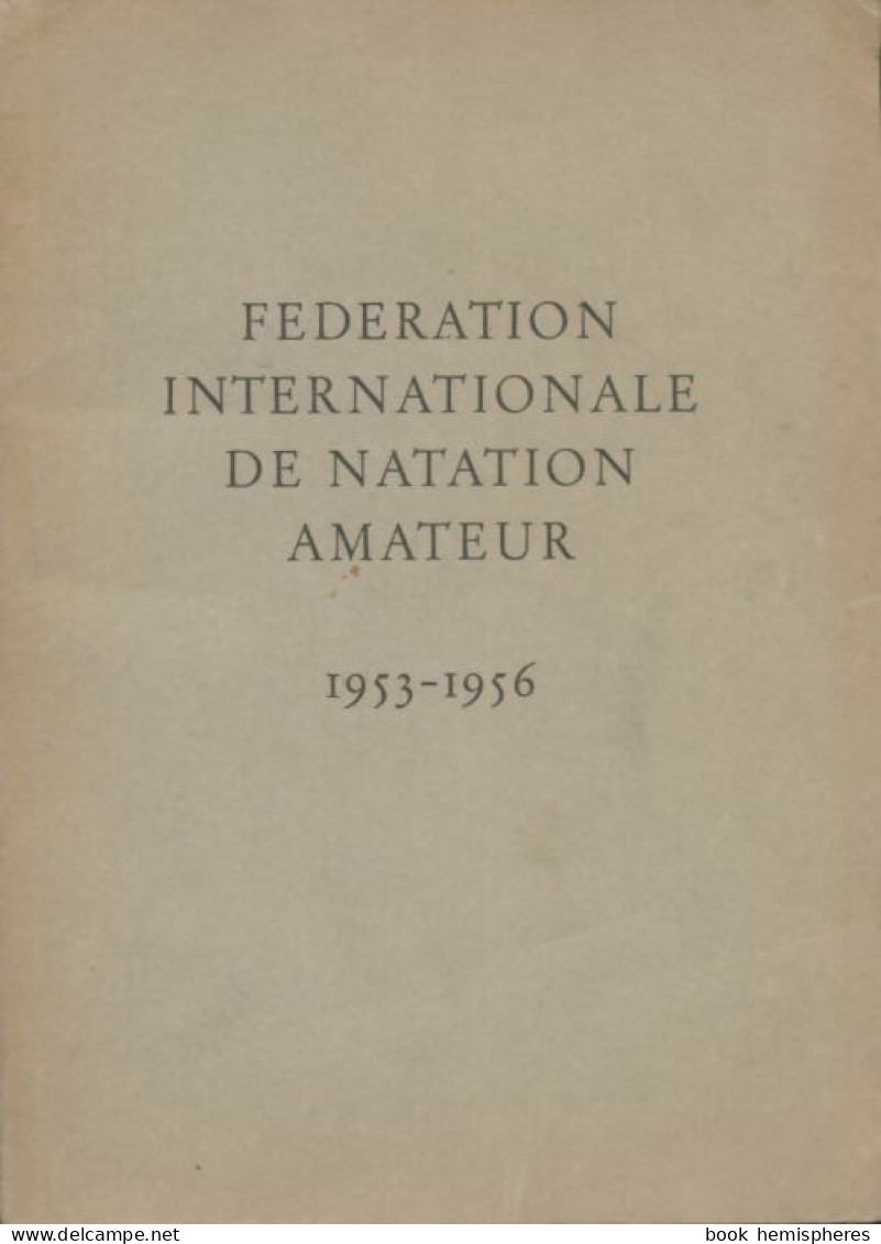 Fédération Internationale De Natation Amateur 1953-1956 (1956) De Collectif - Sport