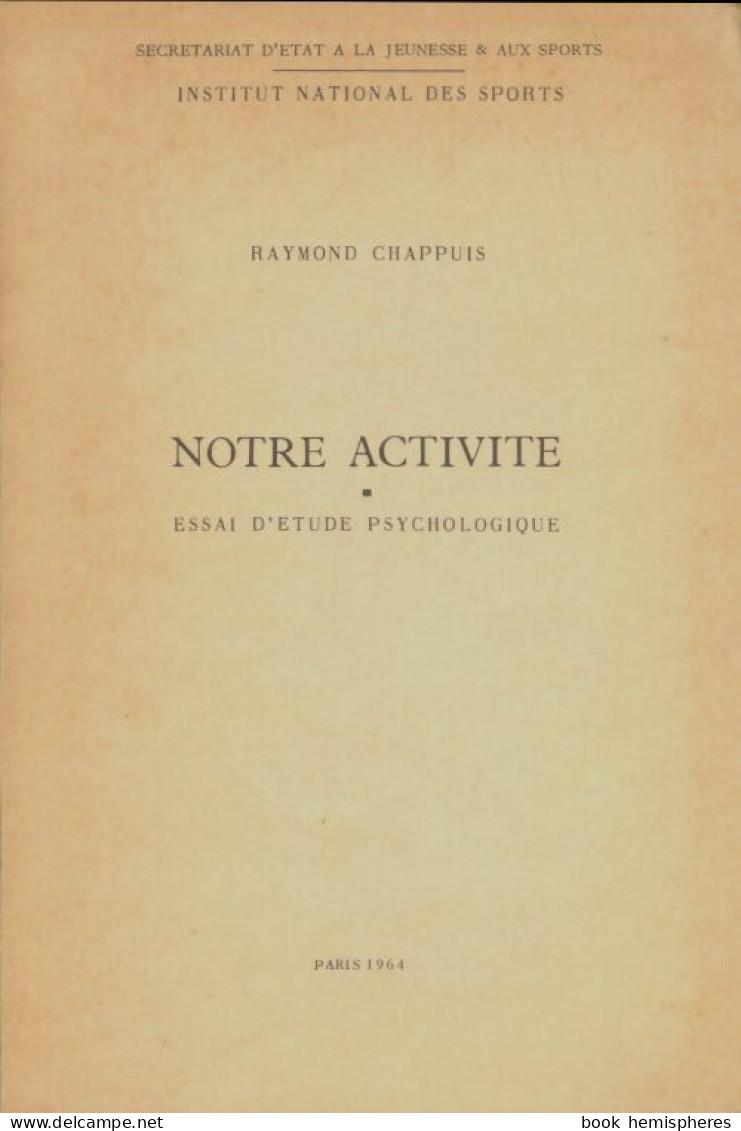 Notre Activité. Essai D'étude Psychologique (1964) De Raymond Chappuis - Sport