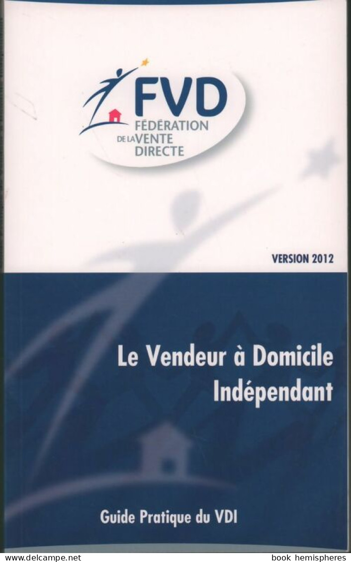 Le Vendeur à Domicile Indépendant 2012 (2012) De Collectif - Economie