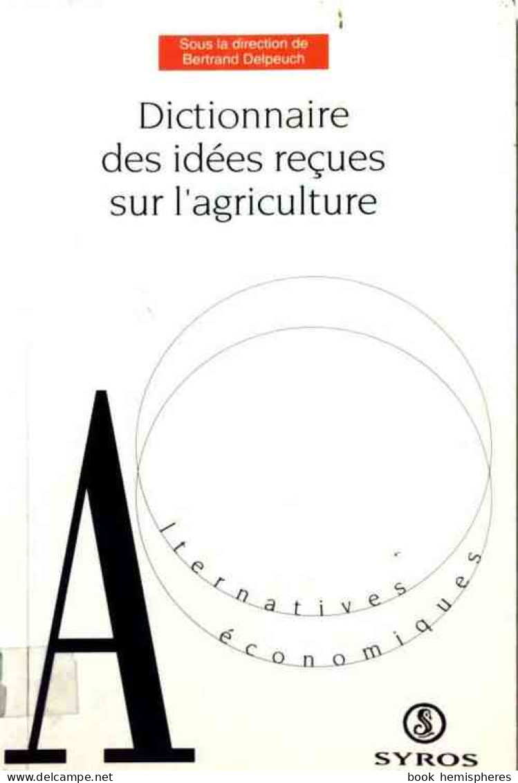 Dictionnaire Des Idées Reçues Sur L'agriculture (1993) De Bertrand Delpeuch - Economía