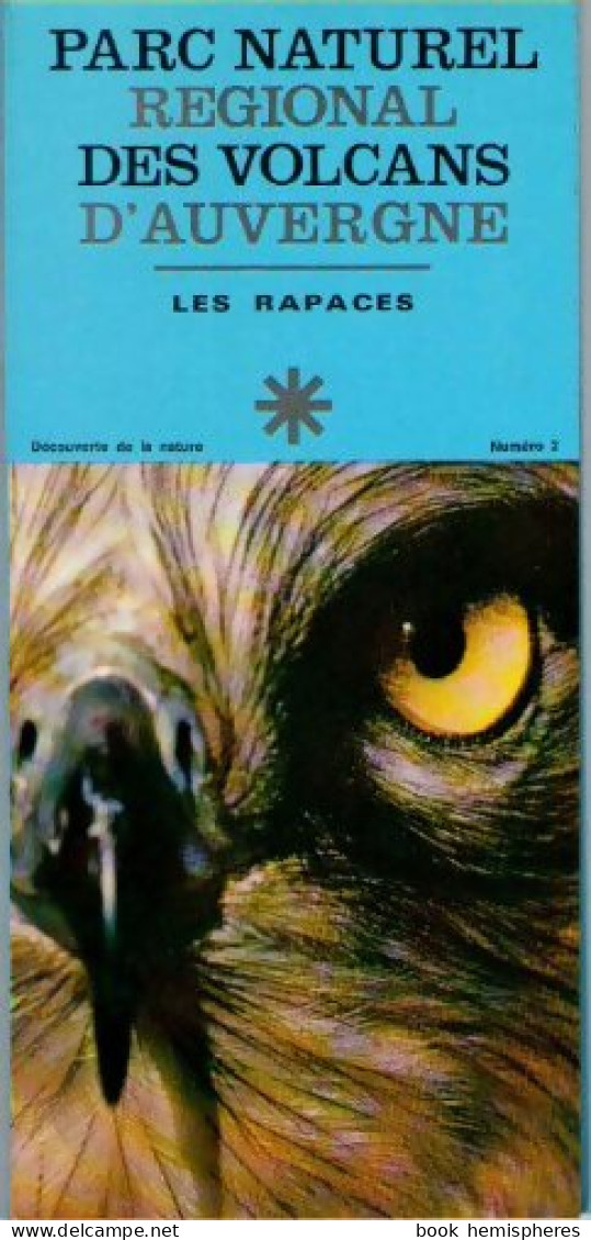 Parc Naturel Régional Des Volcans D'Auvergne : Les Rapaces (1975) De Collectif - Animales