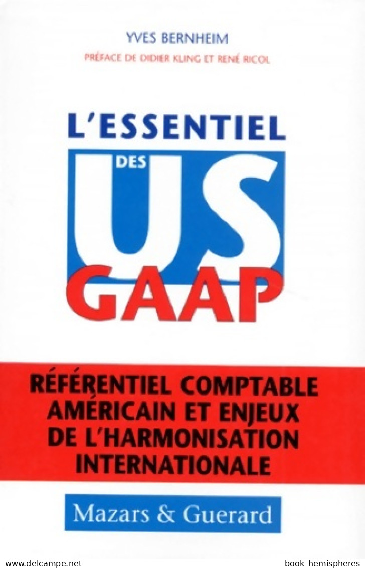 L'ESSENTIEL DES US GAAP. : Référentiel Comptable Américain Et Enjeux De L'harmonisation Internationale  - Comptabilité/Gestion
