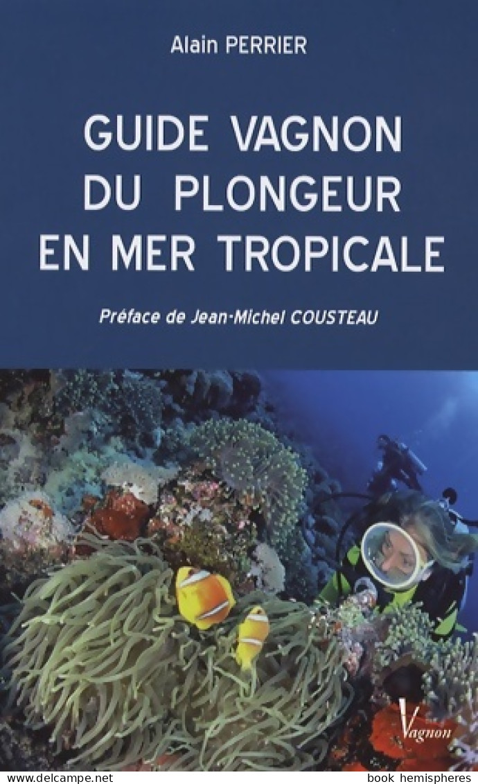 GUIDE VAGNON DU PLONGEUR EN MER TROPICALE (2007) De Alain PERRIER - Sport