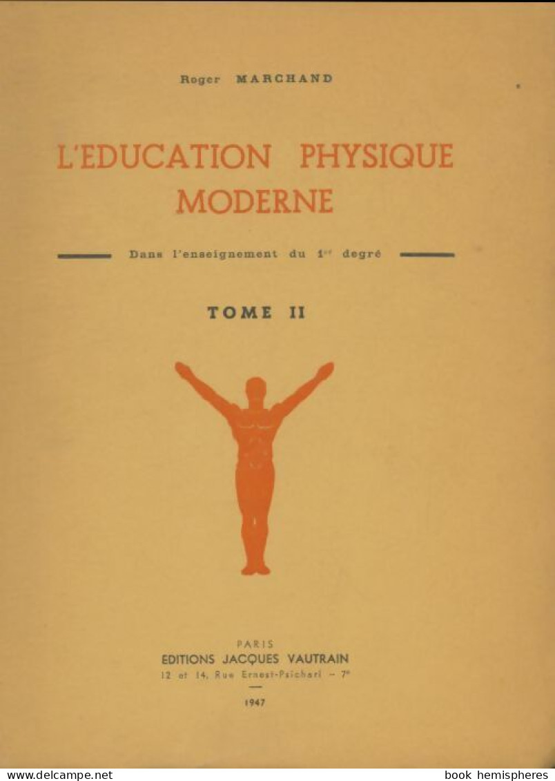 L'éducation Physique Moderne Tome II (1947) De Roger Marchand - 6-12 Jaar