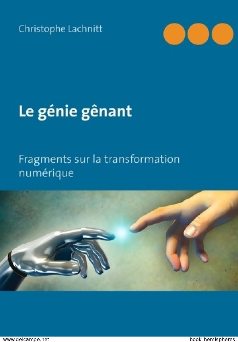 Le Génie Gênant : Fragments Sur La Transformation Numérique (2016) De Christophe Lachnitt - Economía