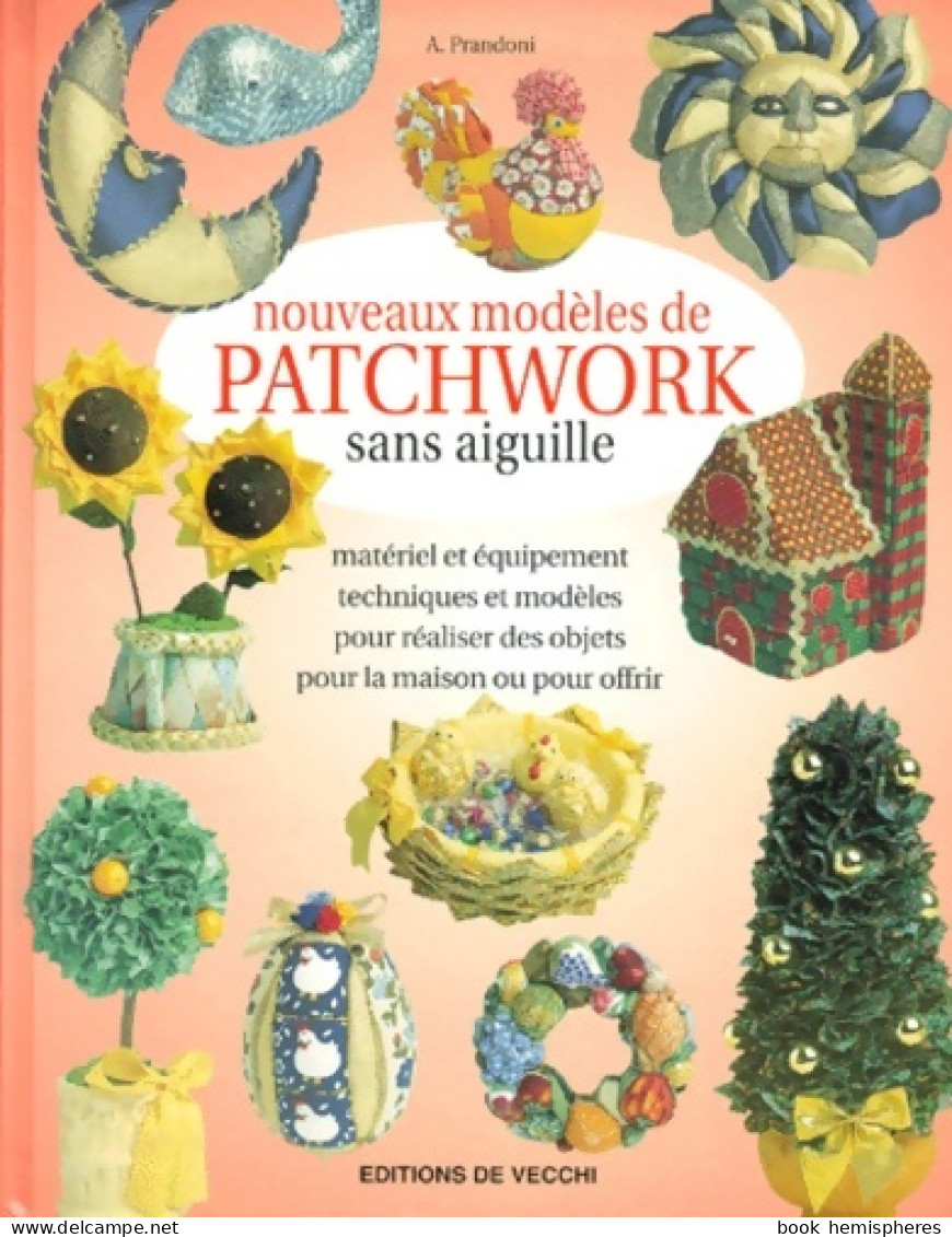 Nouveaux Modèles De Patchwork Sans Aiguille (2000) De Anna Prandoni - Voyages