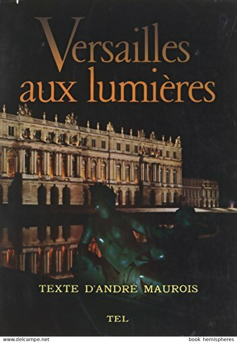 Versailles Aux Lumières (1954) De André Maurois - Toerisme