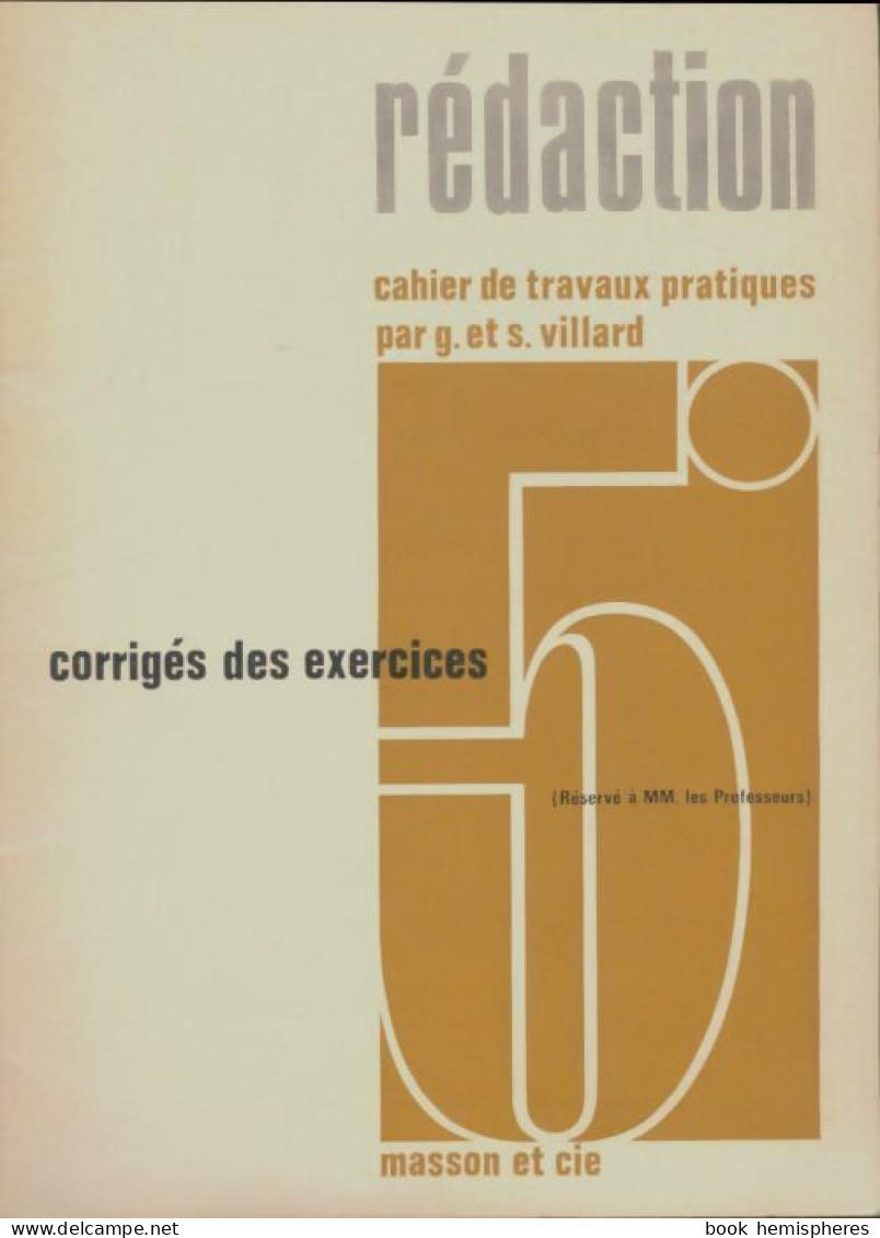 Rédaction 5e : Cahiers De Travaux Pratiques : Corrigés Des Exercices (1971) De G Villard - 6-12 Anni
