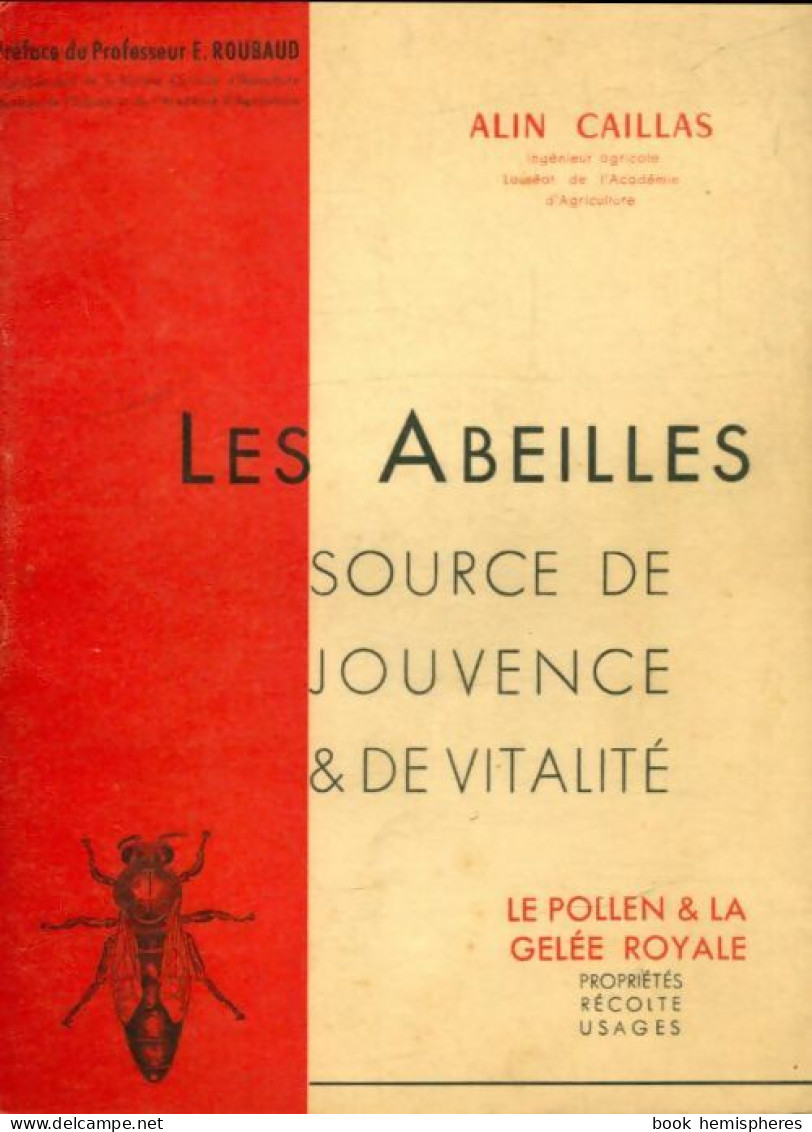  Les Abeilles, Source De Jouvence Et De Vitalité (1953) De Alin Caillas - Tiere