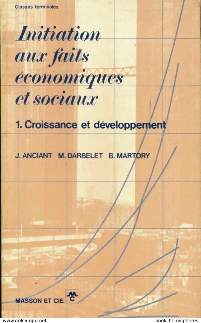 Initiation Aux Faits Économiques Et Sociaux. Tome I Croissance Et Développement (1973) De Bernard An - Handel