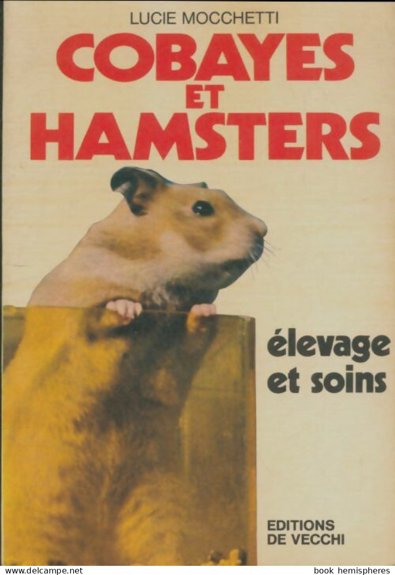 Cobayes Et Hamsters. Elevage Et Soins (1981) De Lucie Mocchetti - Dieren