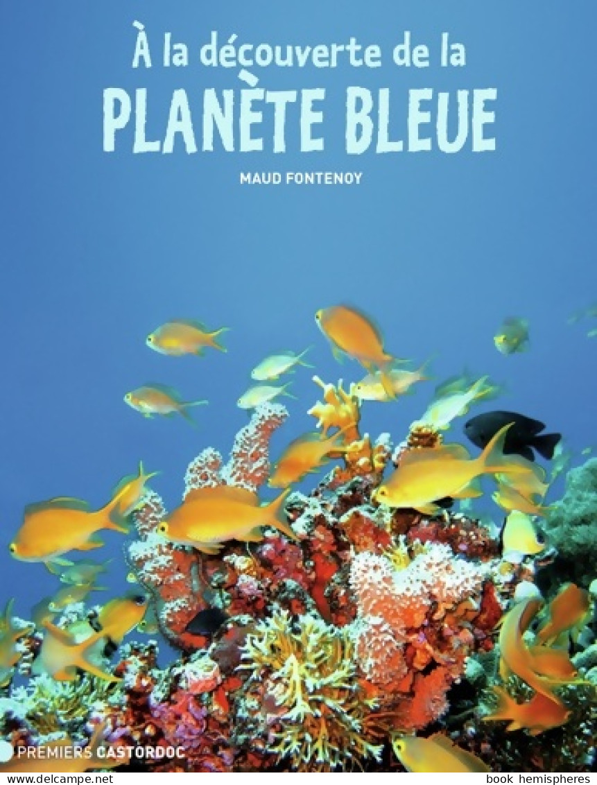 À La Découverte De La Planète Bleue (2015) De Maud Fontenoy - Animaux