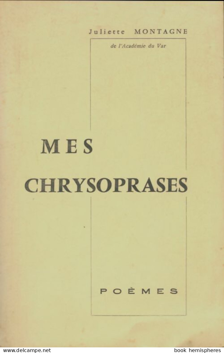 Mes Chrysoprases (0) De Juliette Montagne - Autres & Non Classés