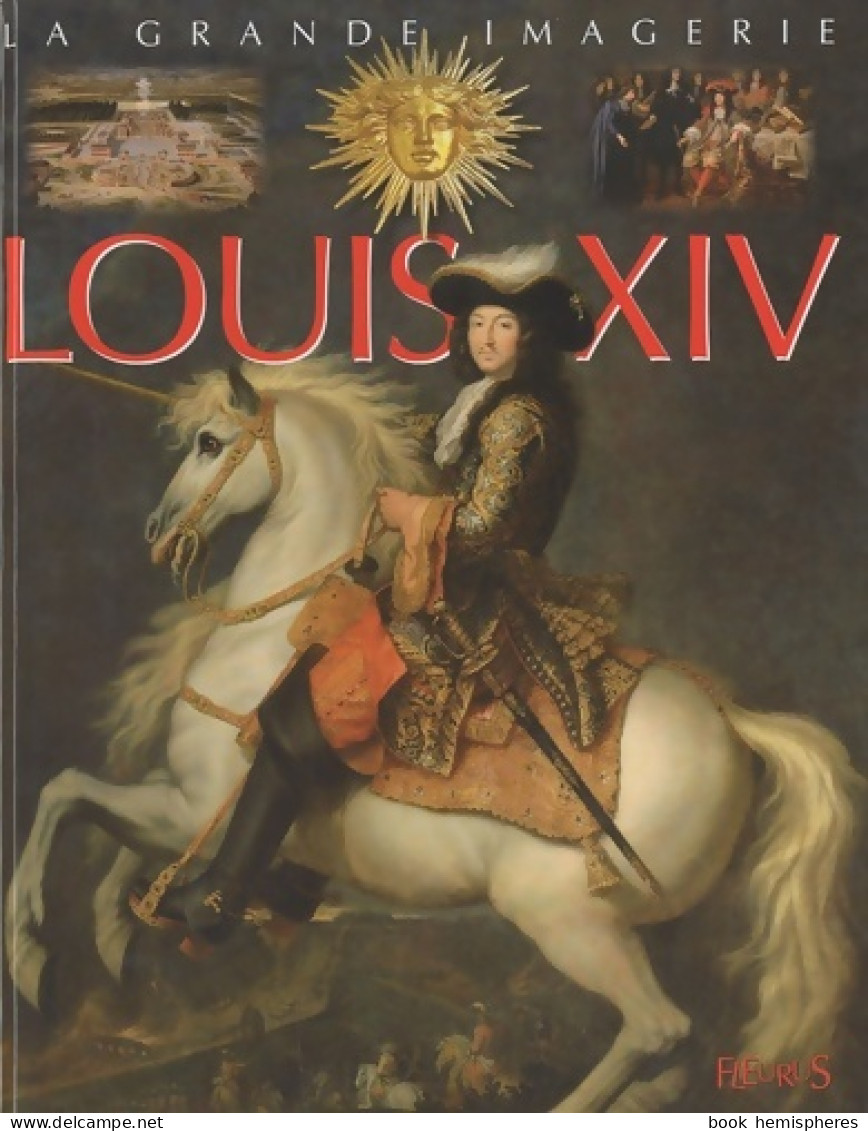 Louis XIV (2010) De Emilie Beaumont - Autres & Non Classés