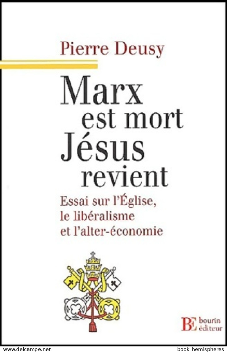 Marx Est Mort Jésus Revient : Essai Sur L'Église Le Libéralisme Et L'alter-économie (2003) De Pierre Deusy - Economía