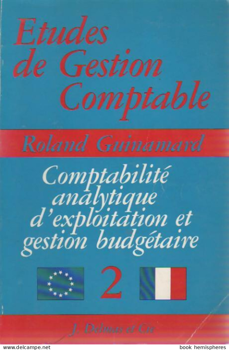 Etudes De Gestion Comptable Tome II : Comptabilité Analytique D'exploitation Et Gestion Budgétaire (19 - Economie