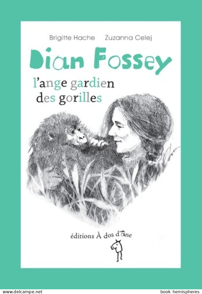 Dian Fossey L'ange Gardien Des Gorilles (2019) De Brigit Hache - Autres & Non Classés