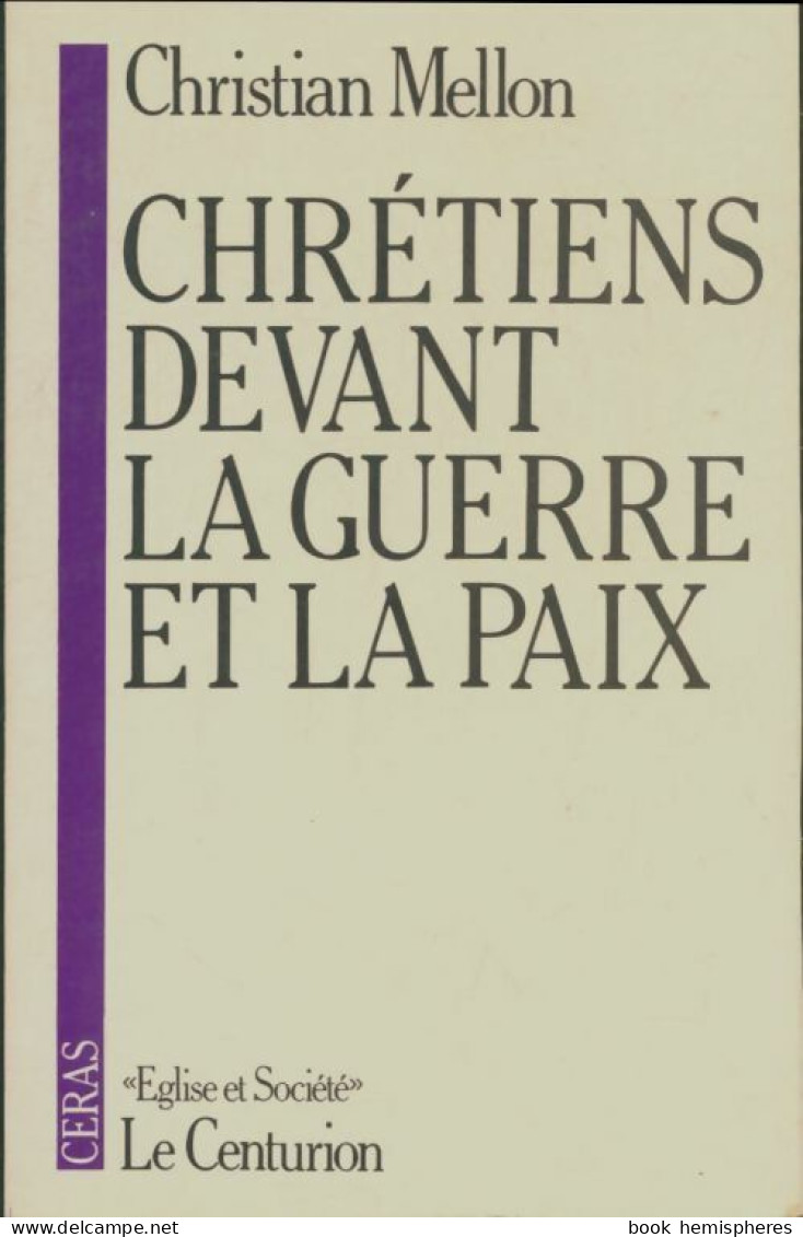 Chrétiens Devant La Guerre Et La Paix (1984) De Christian Mellon - Religion