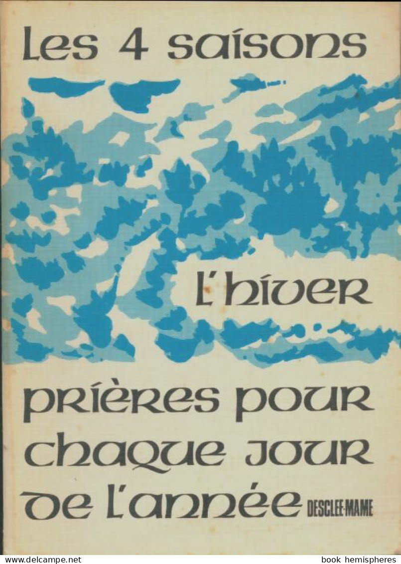 Les 4 Saisons : L'Hiver/ Prières Pour Chaque Jour De L'année. (1977) De Bourdeau Père François - Religion