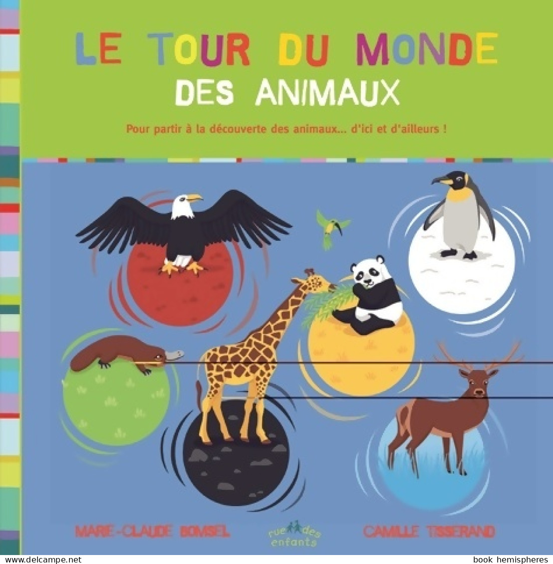 Le Tour Du Monde Des Animaux : Pour Partir à La Découverte Des Animaux ... D'ici Et D'ailleurs ! (20 - Animaux