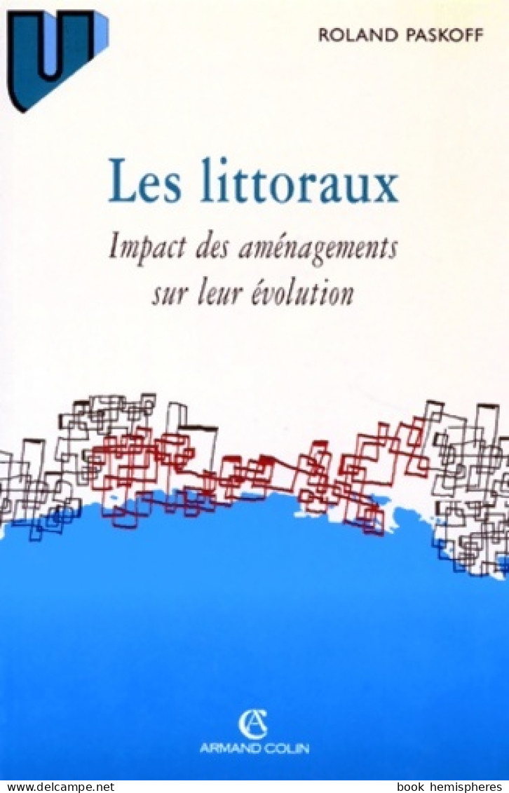 Les Littoraux : Impact Des Aménagements Sur Leur évolution (1998) De Roland Paskoff - Geografia