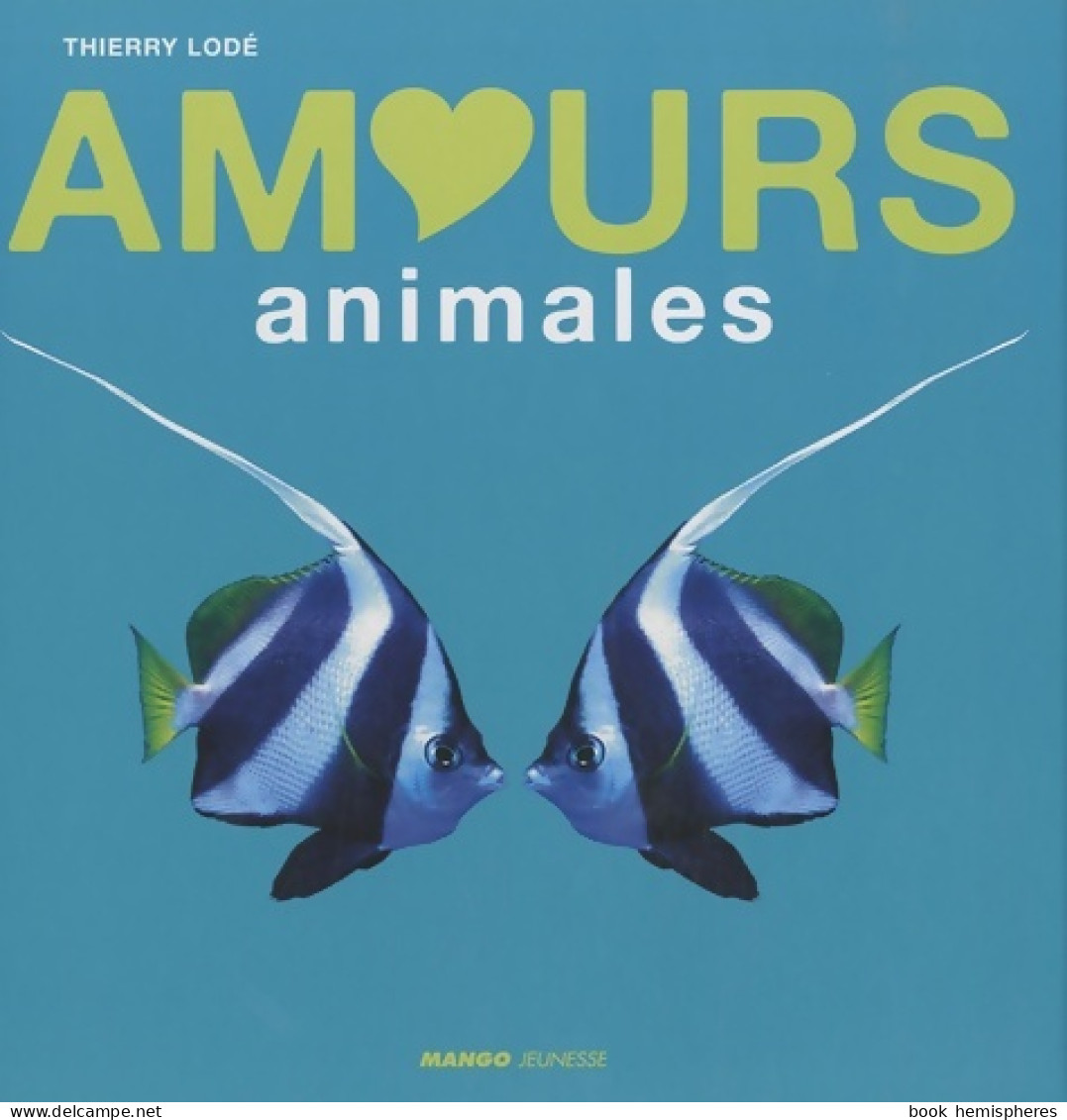 SEXE : AMOURS ANIMALES (2010) De Thierry Lodé - Autres & Non Classés
