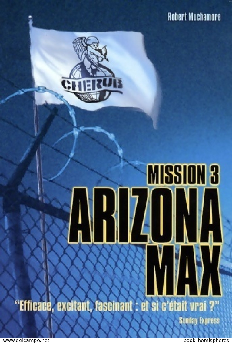 Cherub Mission 3 : Arizona Max: Efficace Excitant Fascinant : Et Si C'était Vrai ? (2007) De Robert M - Autres & Non Classés