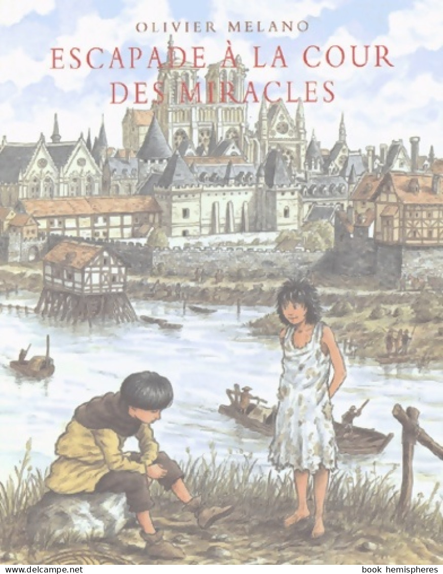 Escapade à La Cour Des Miracles (2004) De Olivier Melano - Autres & Non Classés