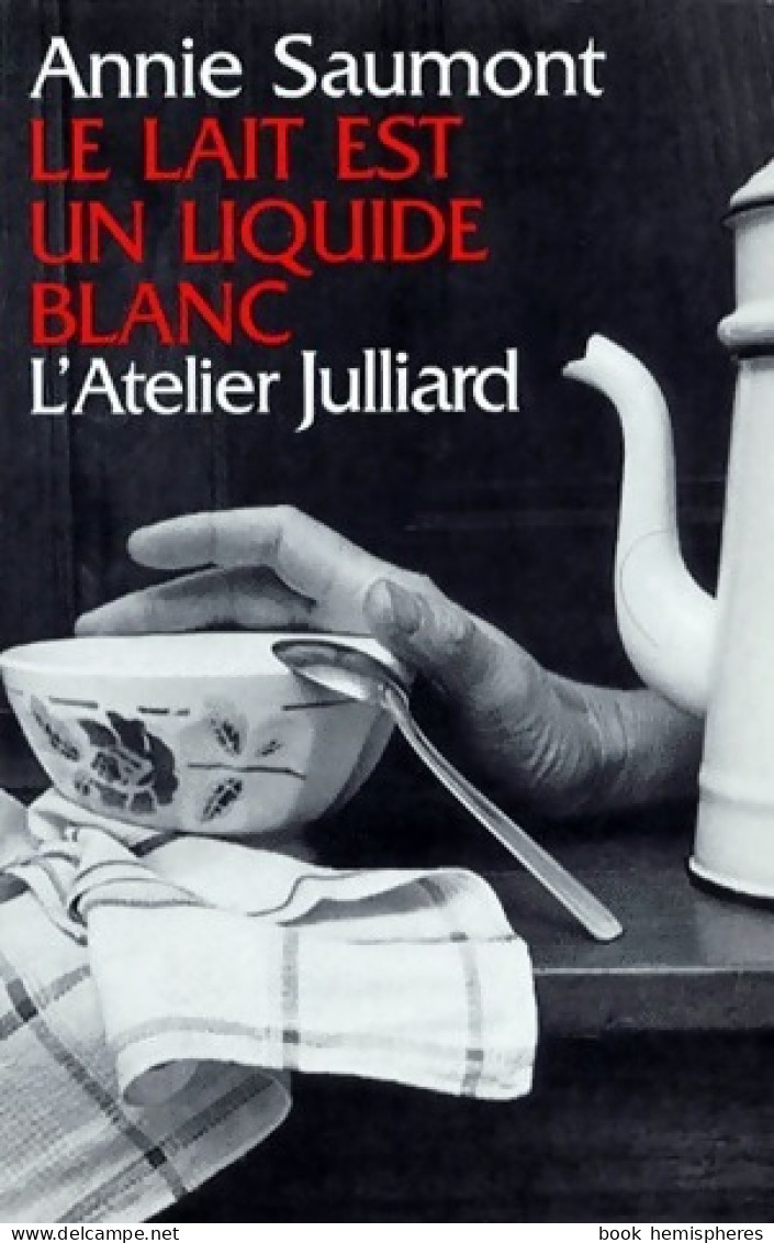 Le Lait Est Un Liquide Blanc (1992) De Annie Saumont - Nature