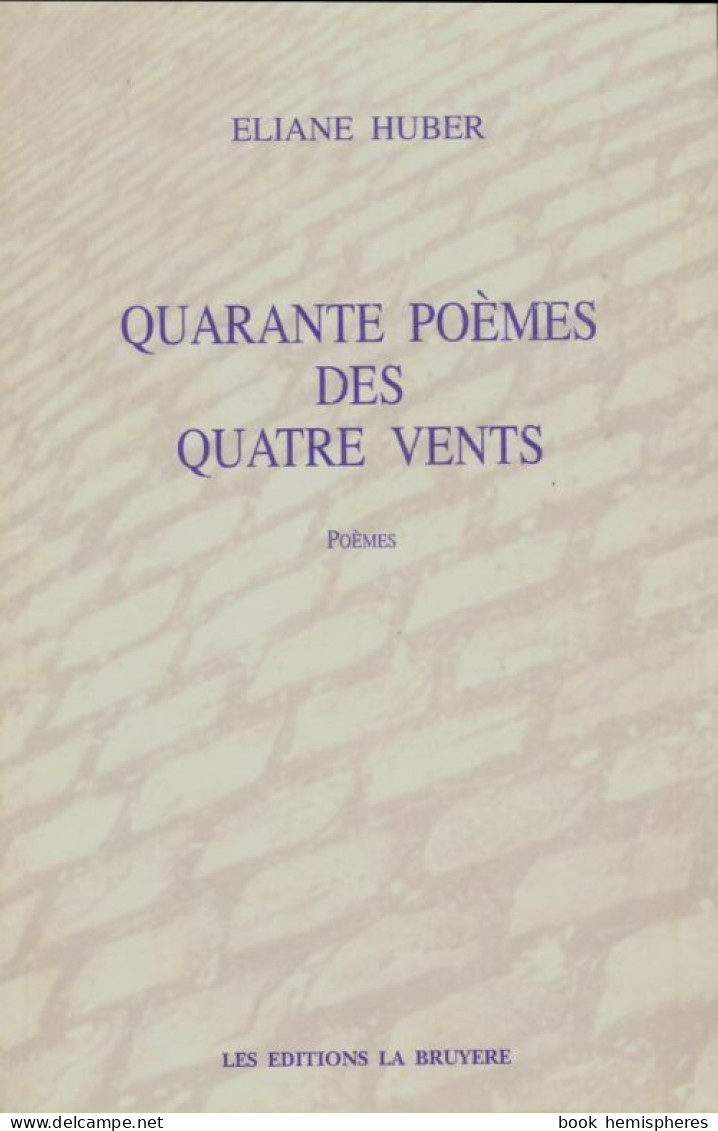 Quarante Poèmes Des Quatre Vents (1994) De Eliane Huber - Other & Unclassified