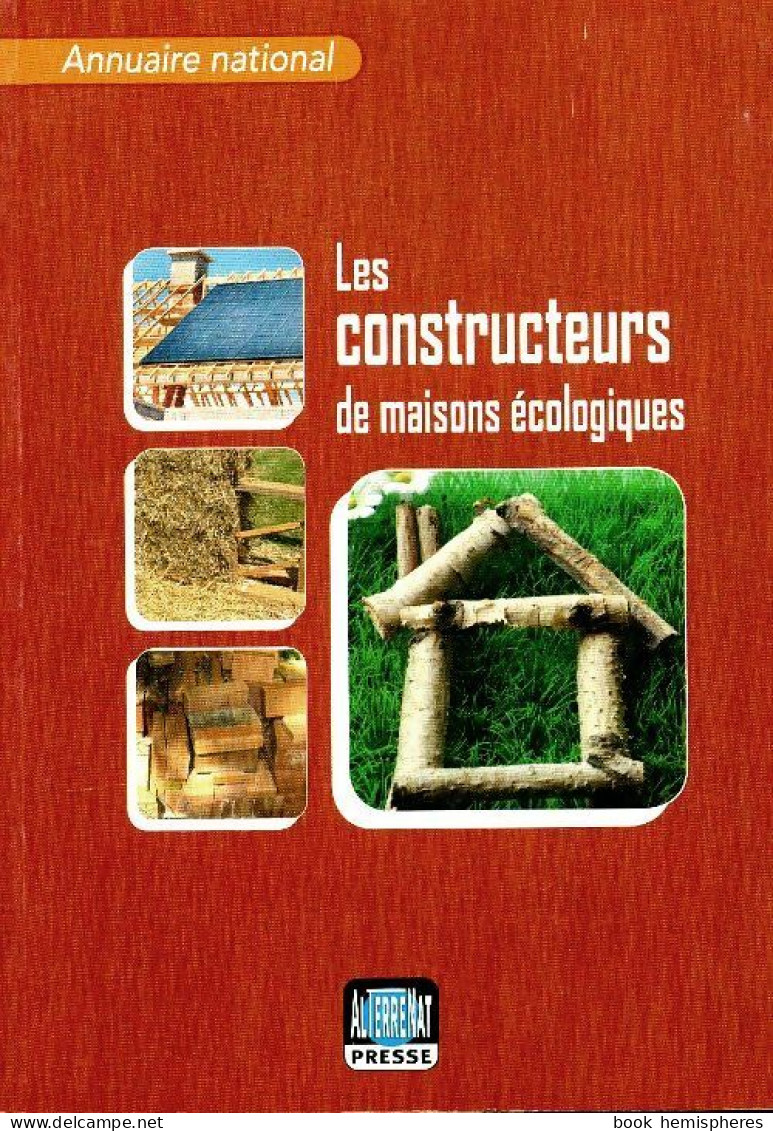 Les Constructeurs De Maisons écologiques. Annuaire National (2011) De Collectif - Nature