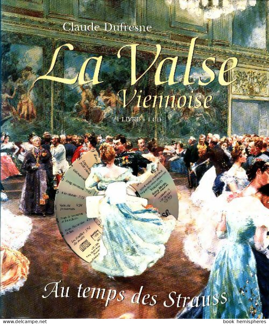 La Valse Viennoise Au Temps Des Strauss (1996) De Dufresne Claude - Musica