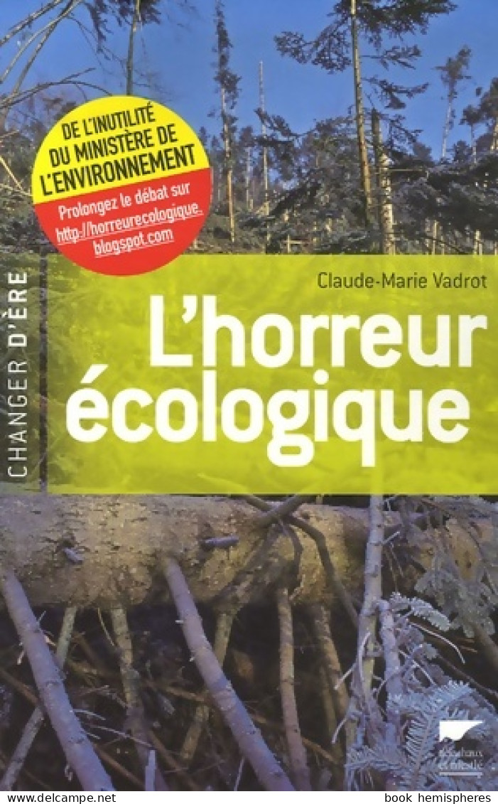 L'horreur écologique : De L'inutilité Du Ministère De L'Environnement (2007) De Claude-Marie Vadrot - Nature