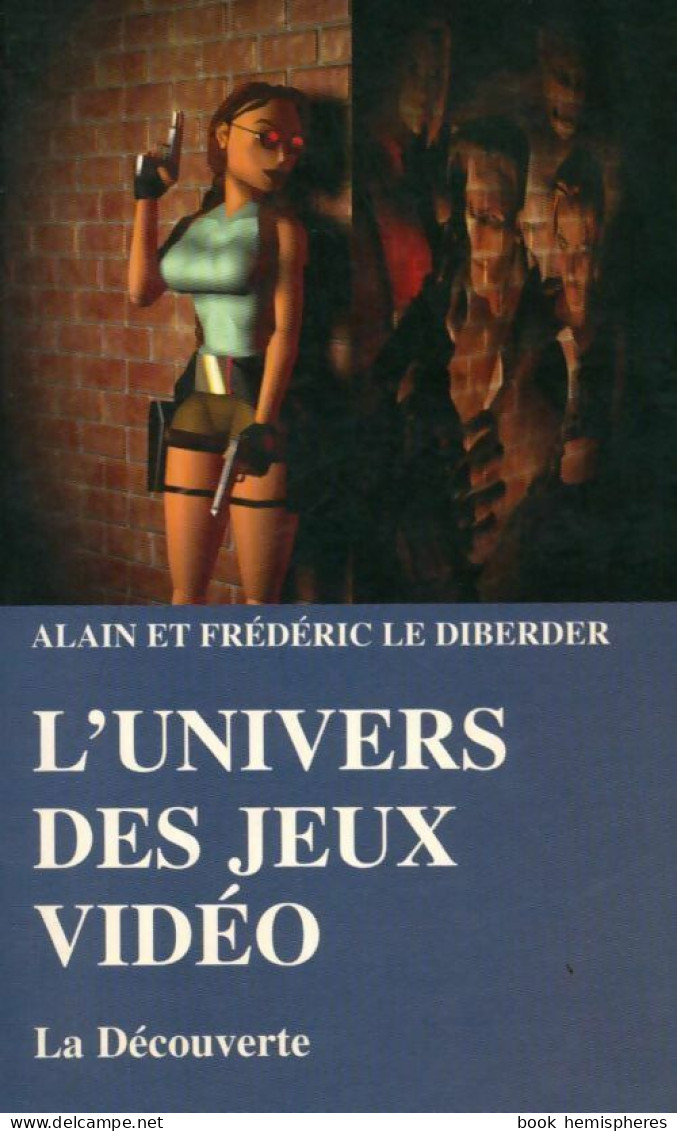 L'univers Des Jeux Vidéo (1998) De Alain Le Diberder - Informatik