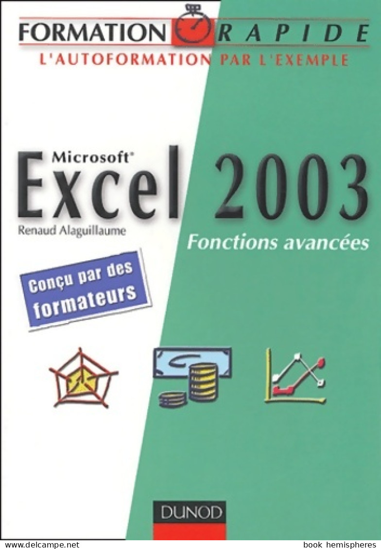 Microsoft Excel 2003 : Fonctions Avancées (2004) De Renaud Alaguillaume - Informatik