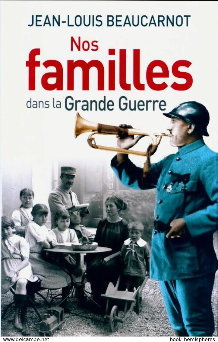 Nos Familles Dans La Grande Guerre (2014) De Jean-Louis Beaucarnot - Guerre 1914-18