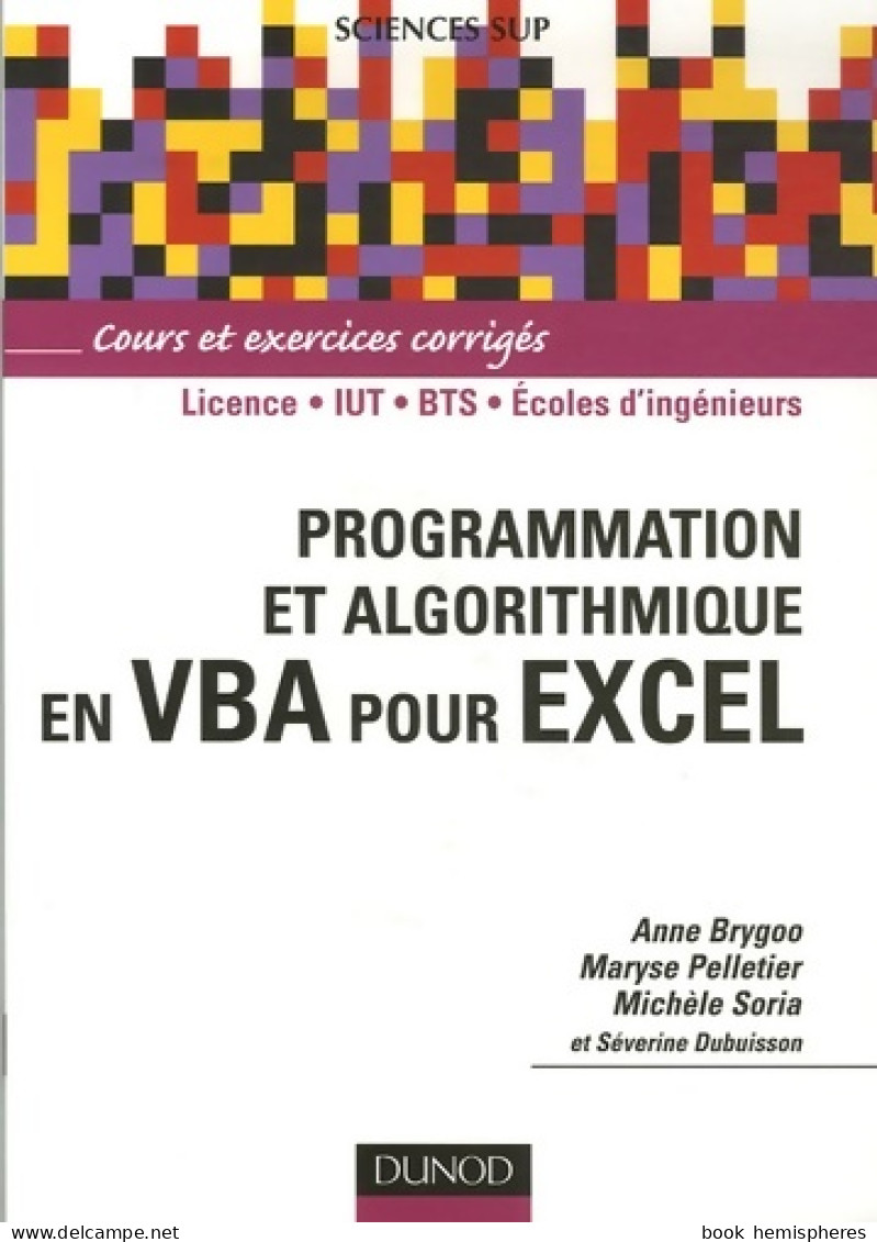 Programmation Et Algorithmique En VBA Pour Excel - Livre+compléments En Ligne (2007) De Anne Brygoo - Informatique