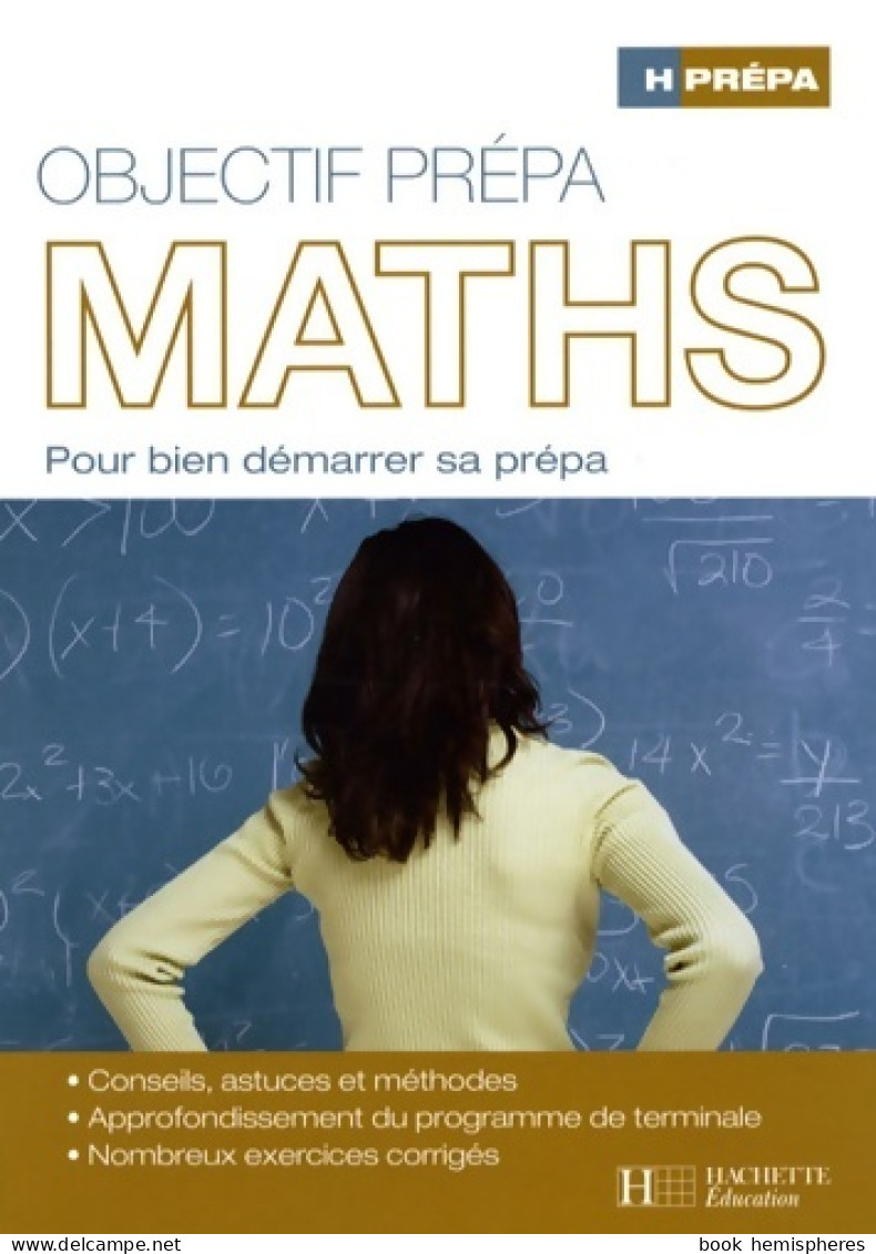 Objectif Prépa Maths : Pour Bien Démarrer Sa Prépa (2008) De Jean Ponsaud - 18 Años Y Más