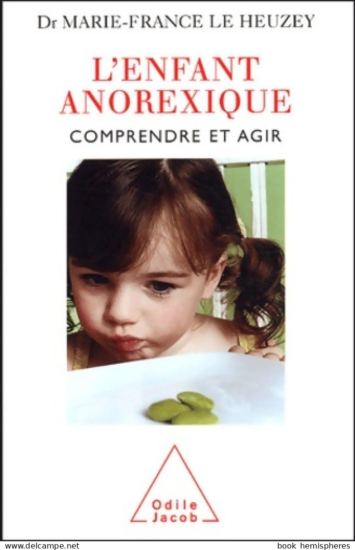 L'Enfant Anorexique : Comprendre Et Agir (2003) De Marie-France Le Heusey - Psicología/Filosofía