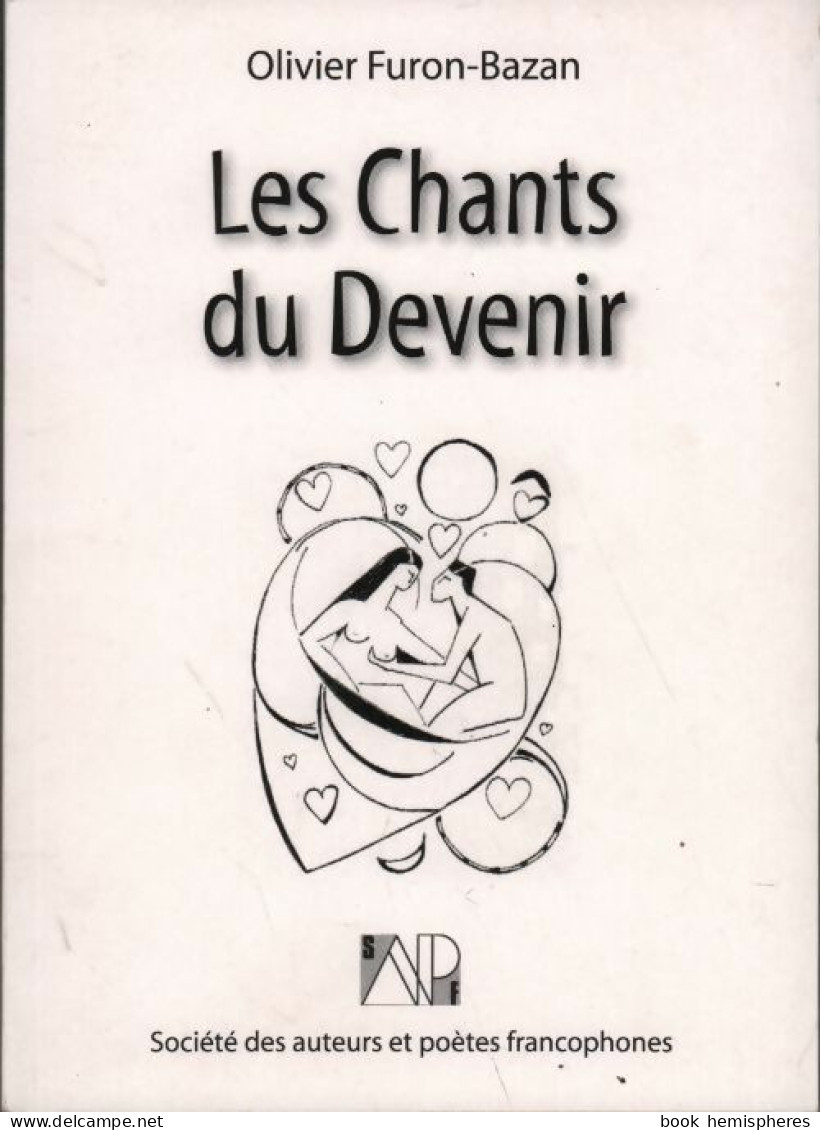 Les Chants Du Devenir (2011) De Olivier Furon-Bazan - Sonstige & Ohne Zuordnung